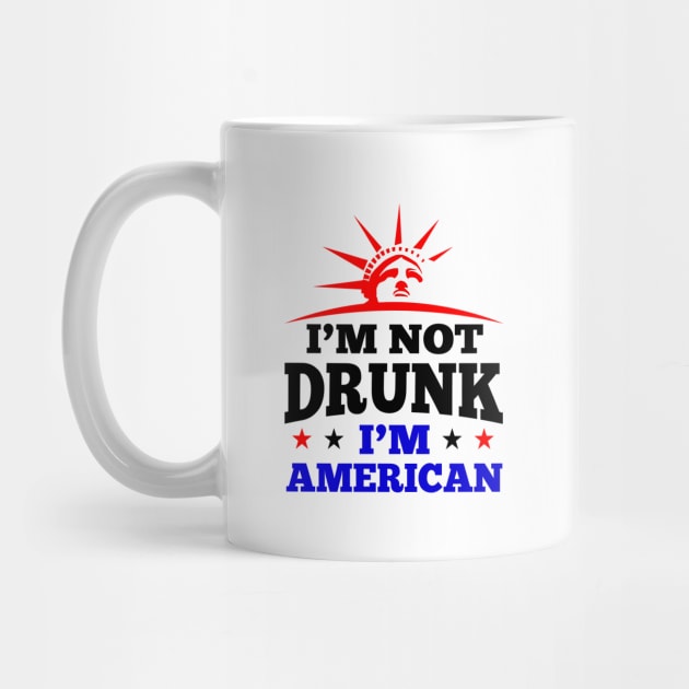 'I'm Not Drunk I'm American' Funny July 4th Gift by ourwackyhome